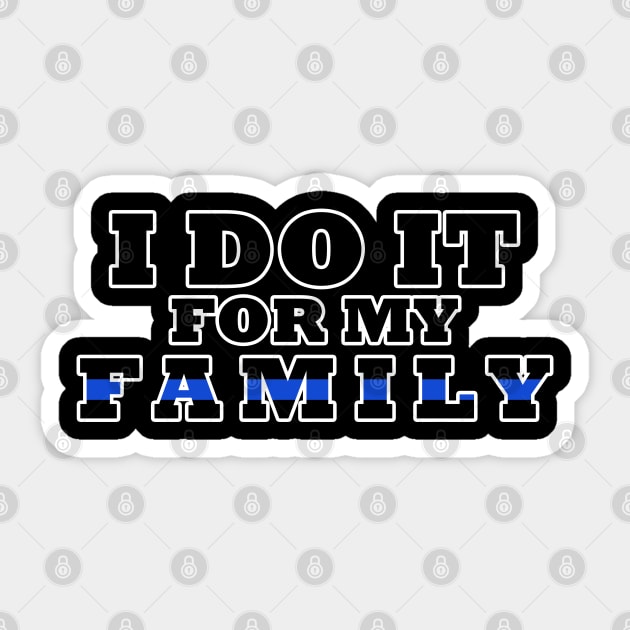 I Do It For My Family Police Officer Support Sticker by bluelinemotivation